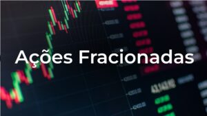 Ações Fracionadas: O Que São, Como Funcionam e Vale a Pena Comprar?